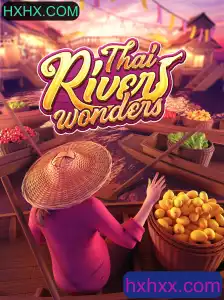 Descubra as Maravilhas dos Jogos com ThaiRiverWonders e HXHX.COM